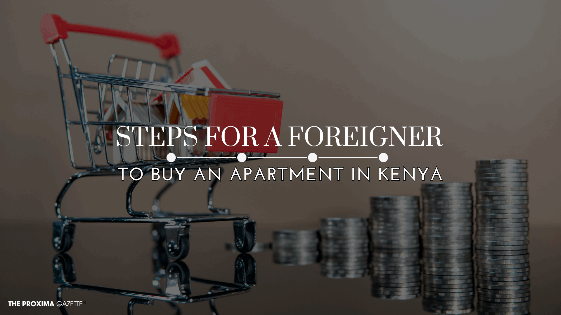 STEPS FOR A FOREIGNER TO BUY AN APARTMENT IN KENYA