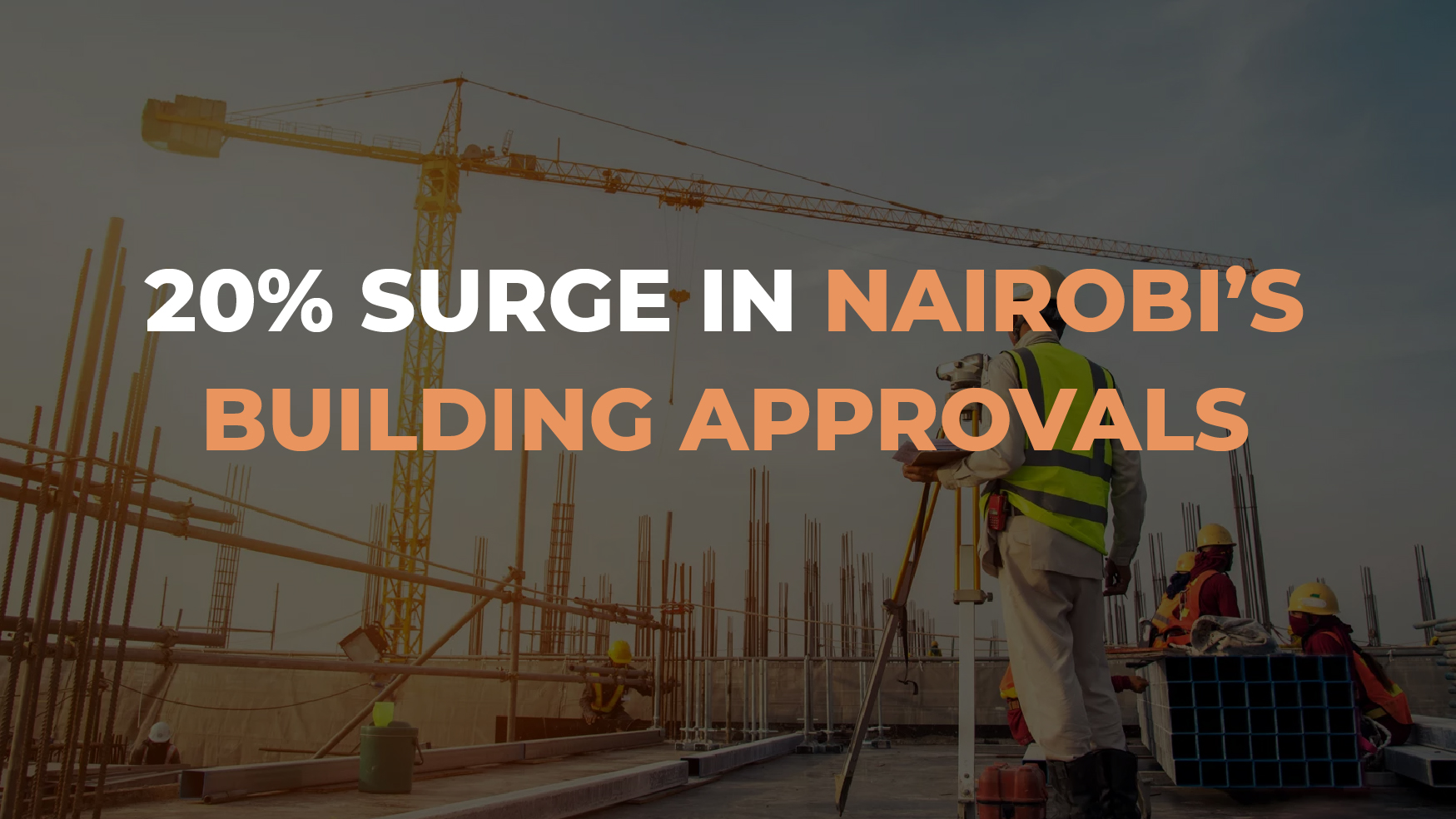 20% Surge in Nairobi’s Building Approvals