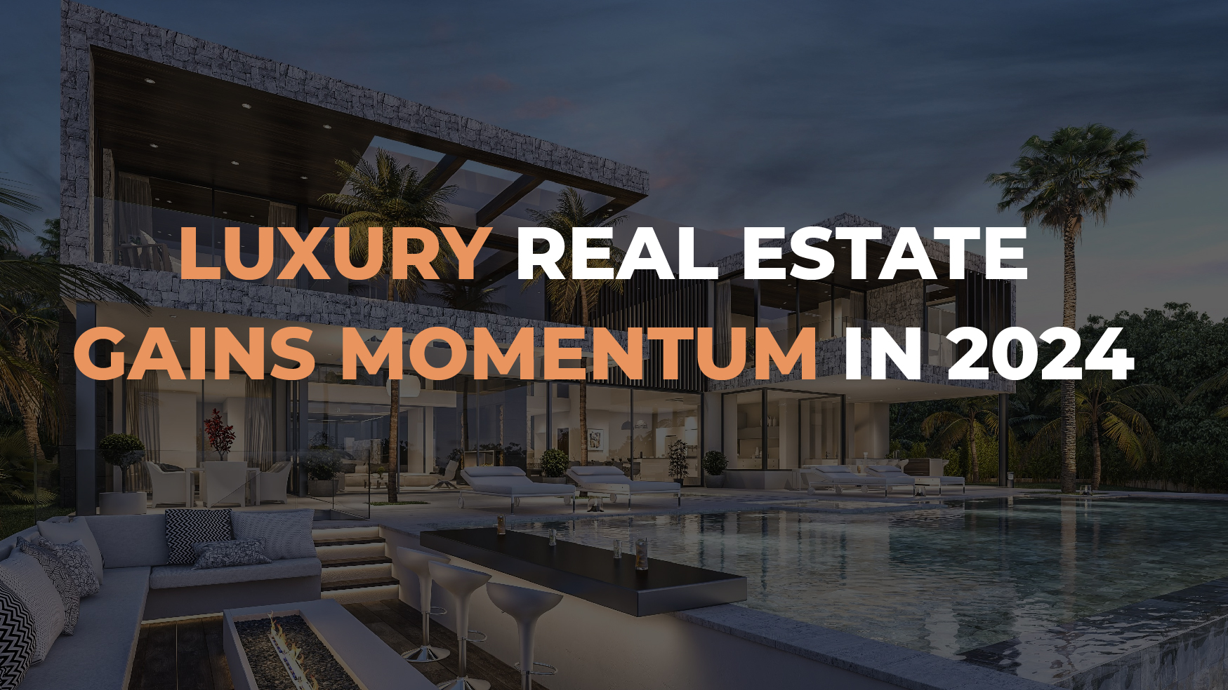 Luxury Real Estate Gains Momentum in 2024