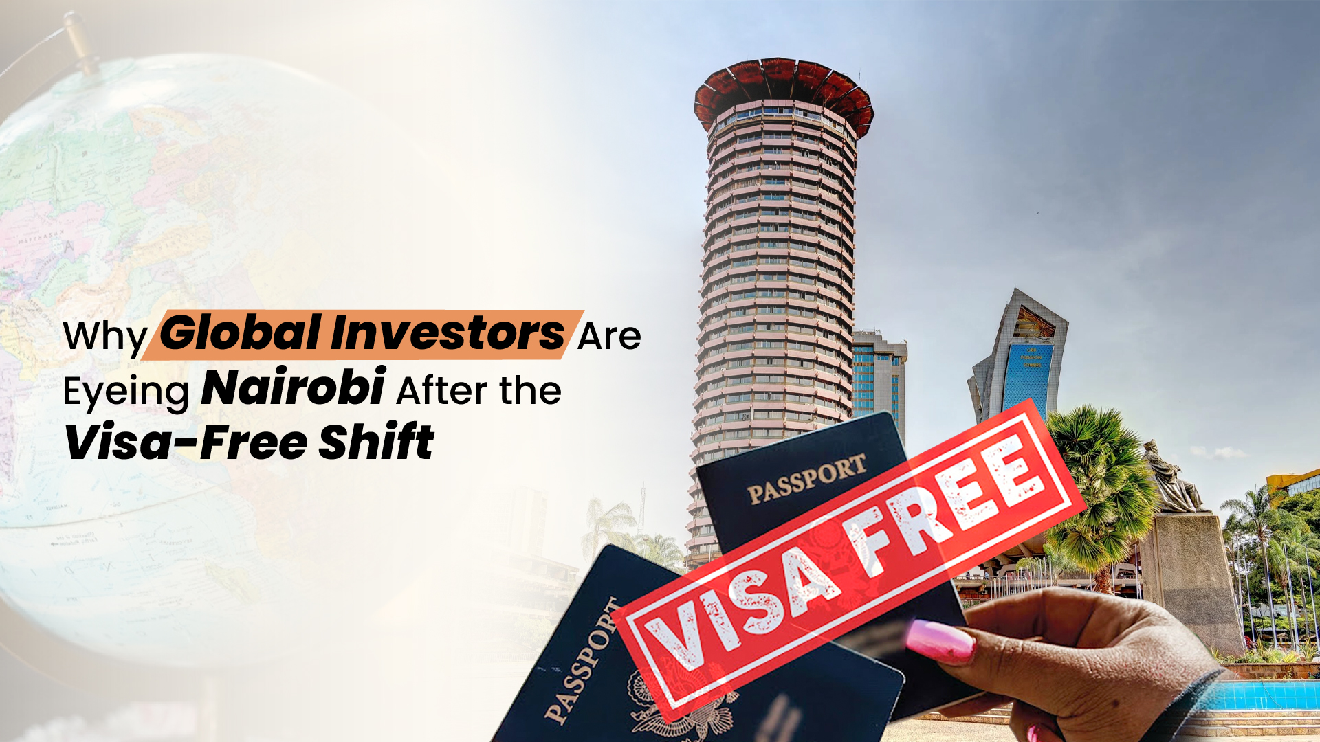 Why Global Investors Are Eyeing Nairobi After the Visa-Free Shift