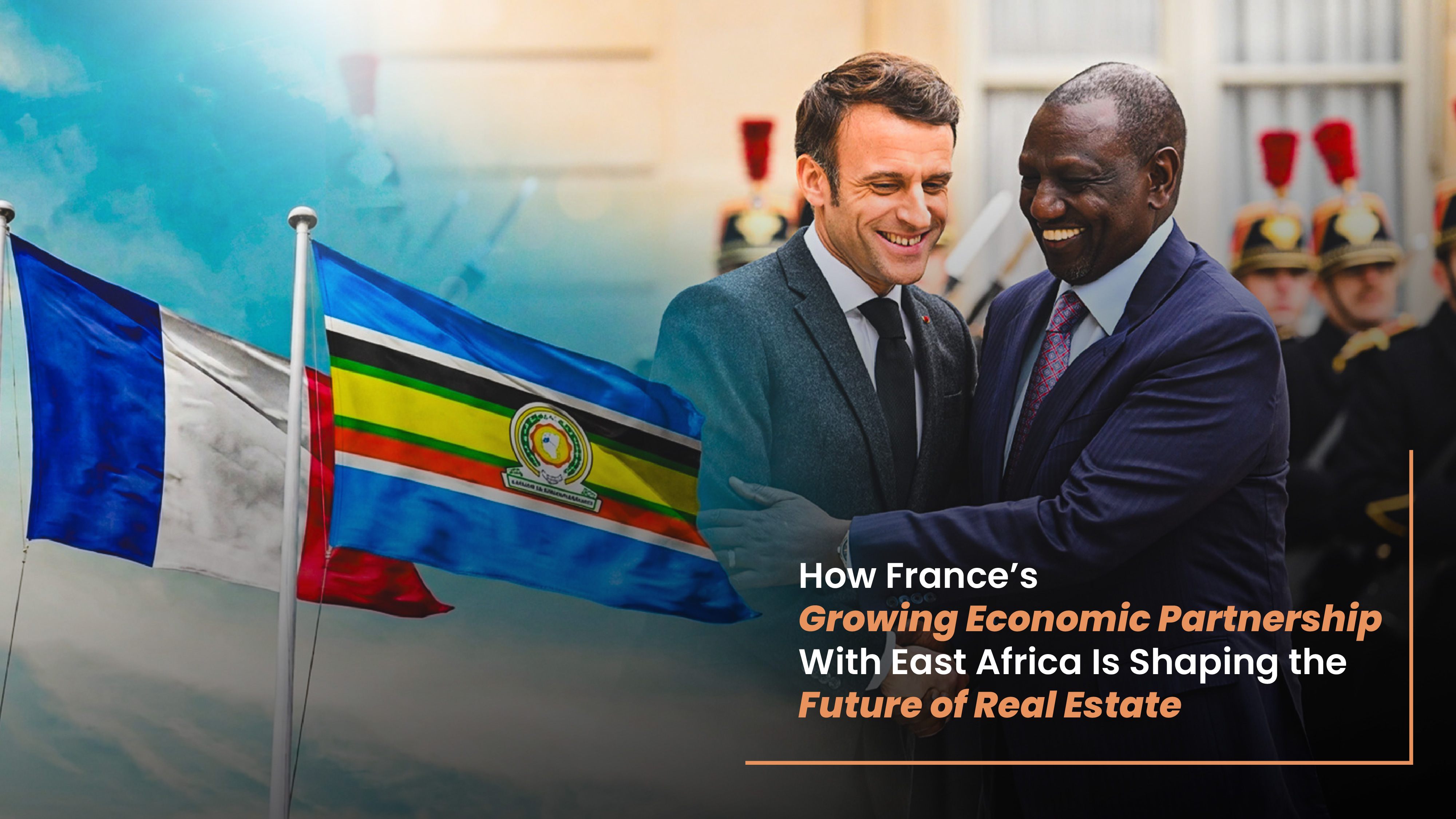 How France’s Growing Economic Partnership With East Africa Is Shaping the Future of Real Estate