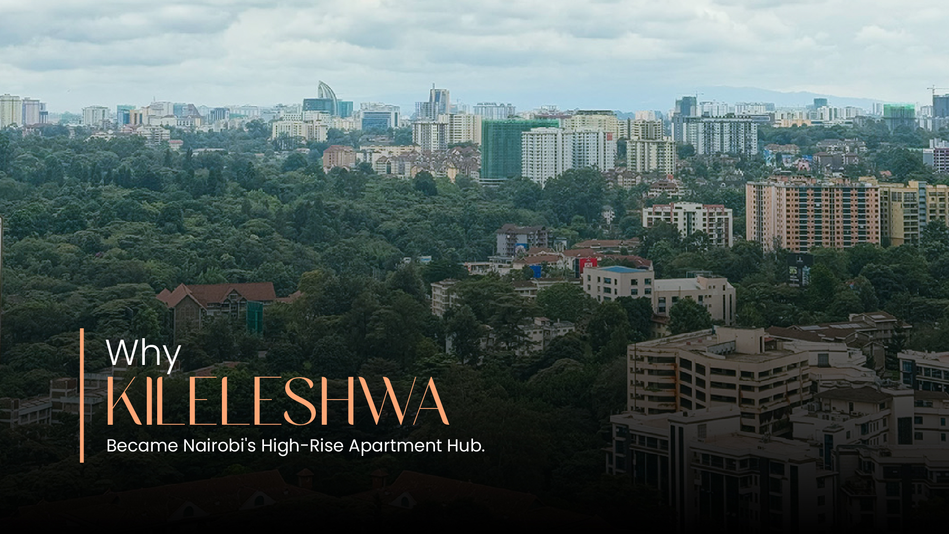 Why Kileleshwa Became Nairobi's High-Rise Apartment Hub.